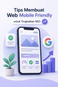Cara Optimasi Website Mobile Friendly agar Meningkatkan Konversi dan Performa SEO Secara Maksimal
